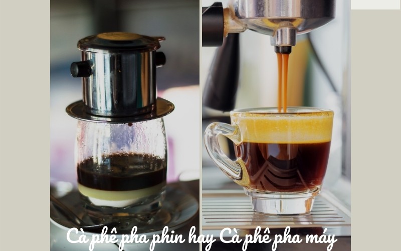 Cà phê pha phin hay cà phê pha máy?